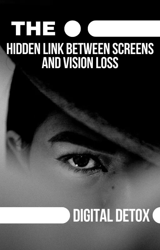 Digital Detox: The Hidden Link Between Screens and Vision Loss